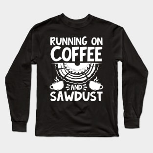 Running on Coffee and Sawdust Long Sleeve T-Shirt